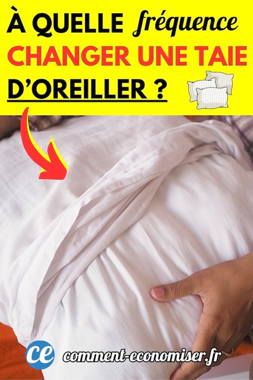 Une taie d'oreiller qui doit être changée toutes les semaines