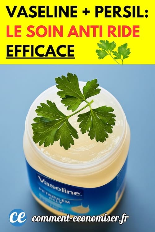De la vaseline plus du persil pour faire un soin anti rides