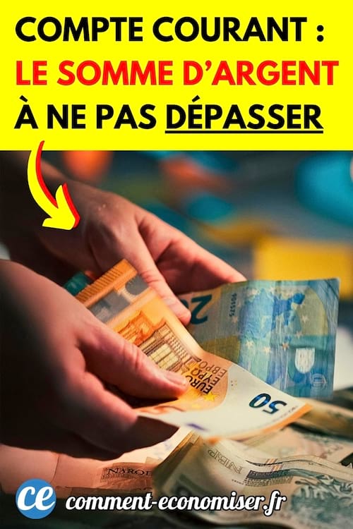 Le montant à ne pas dépasser pour un compte courant
