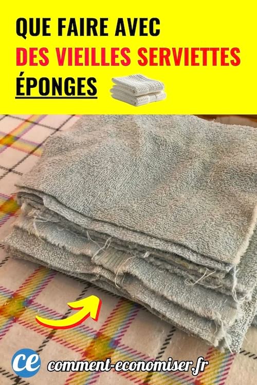 Ne jetez plus vos vieilles serviettes éponges.