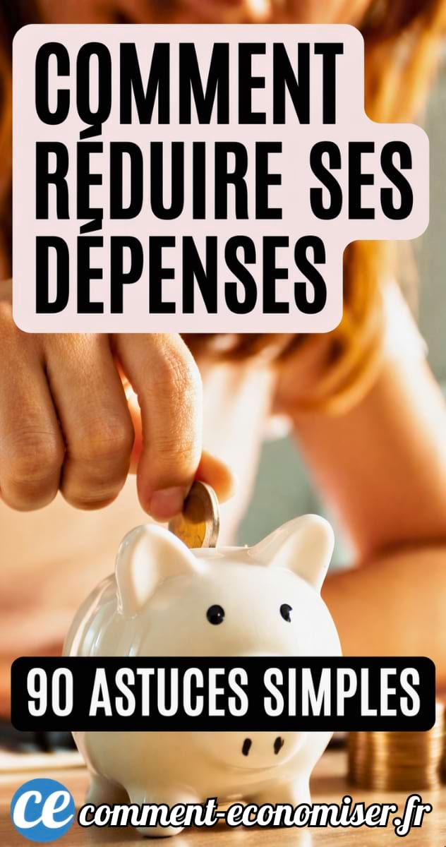 Comment vivre à moindre coût : 90 astuces faciles