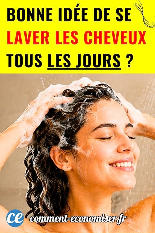 Une femme qui se lave les cheveux tous les jours