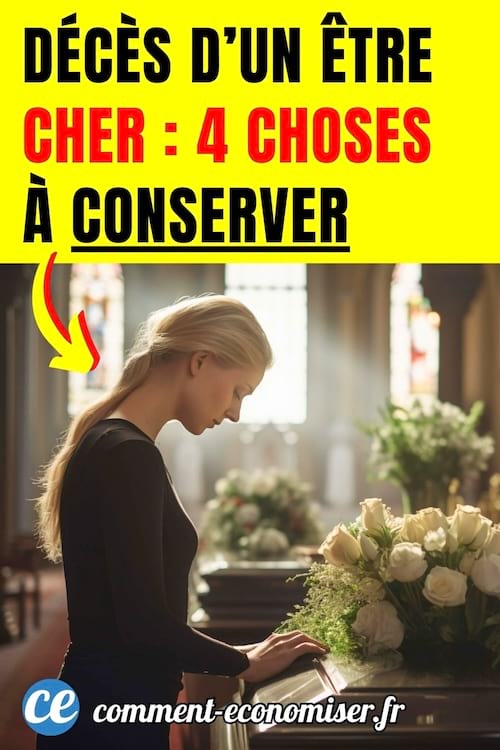 quelles choses à conserver après le décès d'un être cher