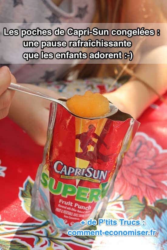 Les enfants adorent les poches de Capri-Sun congelées.