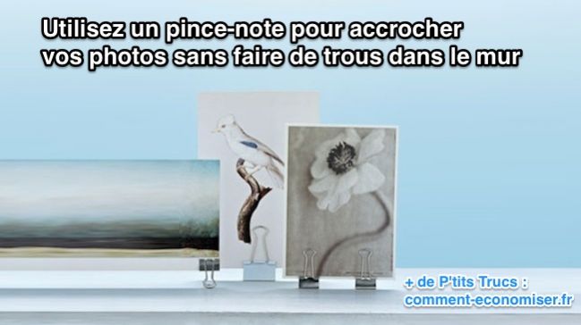 Utilisez un pince-note pour accrocher  vos photos sans faire de trous dans le mur