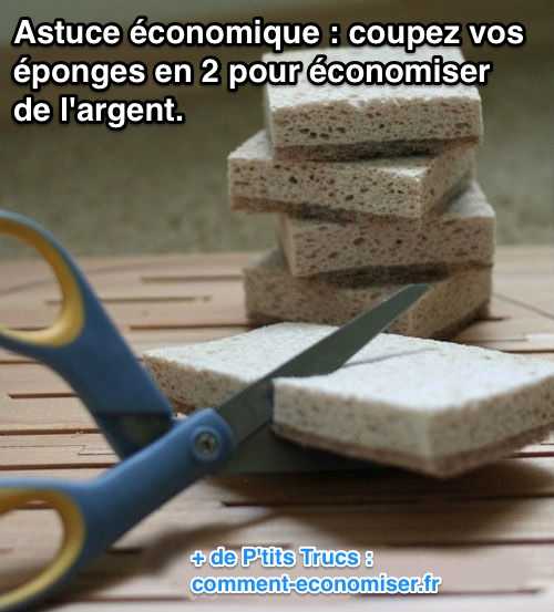 Pour économiser les éponges, coupez-les en 2