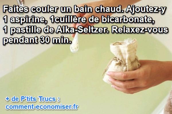 pour soulager les courbatures, prendre un bain chaud avec une aspirine, du bicarbonate et de l'Alka Seltzer pendant  30 mn