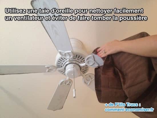 Comment enlever la poussière des pales d'un ventilateur de plafond ou de brasseur sans mettre de la poussière de partout ?