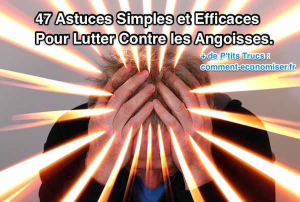 47 Astuces Simples et Efficaces Pour Lutter Contre les Angoisses.