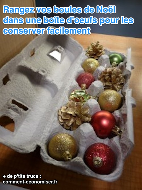 Utilisez une boite d'oeuf pour ranger les boules de noël