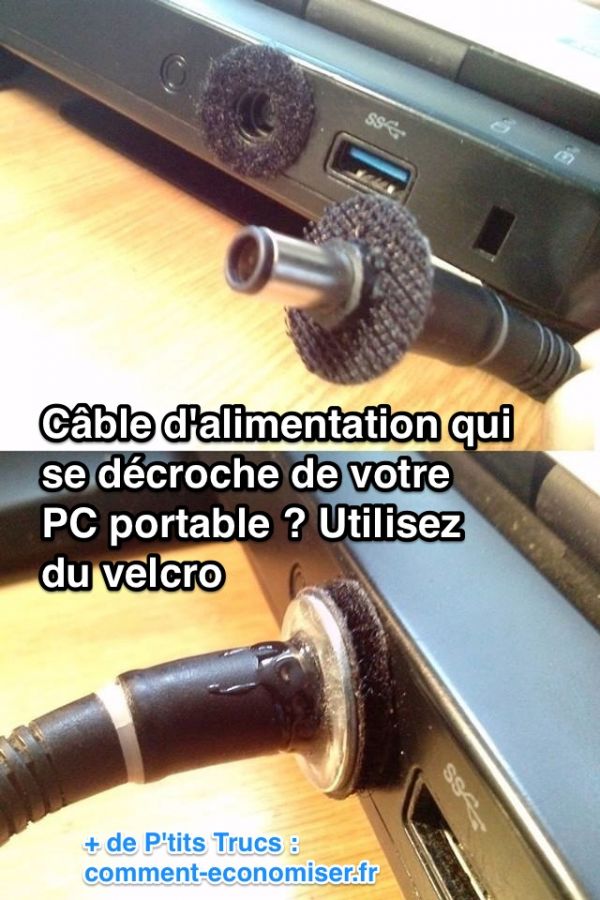 Câble d'alimentation qui  se décroche de votre  PC portable ? Utilisez  du velcro
