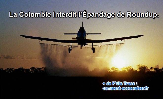 Le round up en épandage est interdit en colombie