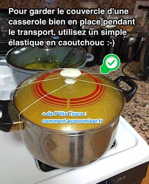 Utilisez un élastique pour tenir le couvercle d'une casserole