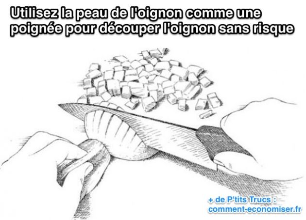 Utilisez la peau de l'oignon comme une  poignée pour découper l'oignon sans risque