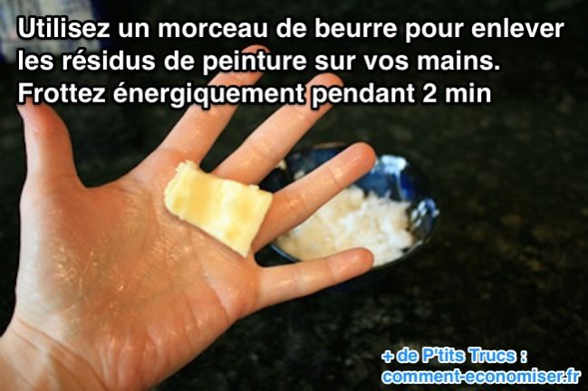Utilisez un morceau de beurre pour enlever les résidus de peinture sur vos mains.