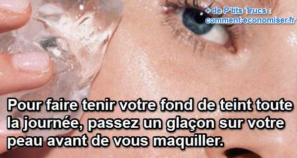 passez un glaçon sur votre peau pour que votre maquillage tienne plus longtemps