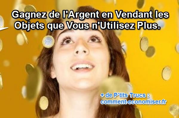 faites des économies en vendant les objets inutiles
