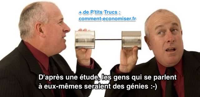 Les gens qui se parlent à eux-même à voix haute sont des génies