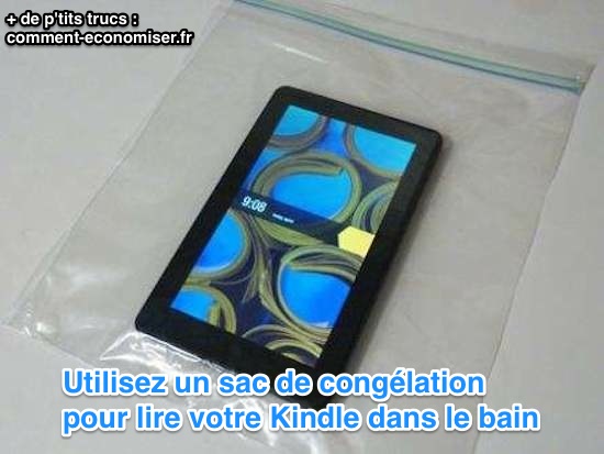 Kindle dans un sac de congélation pour lire dans le bain