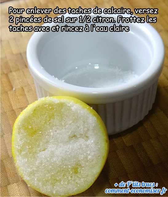 verser 2 pincées de sel sur un demi citron et frotter les traces pour enlever le calcaire