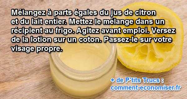 pour faire une lotion naturelle tonique rafraichissante mélangez du citron et du lait entier