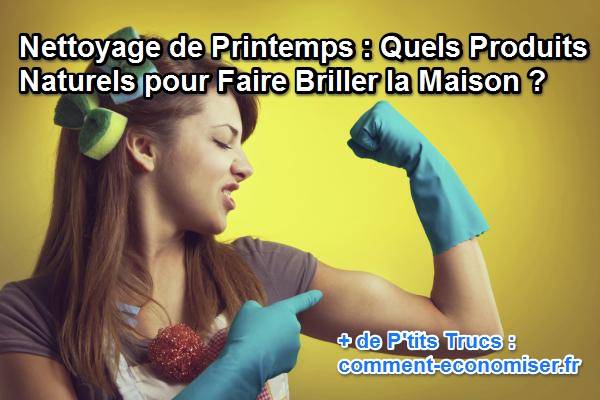 Les produits naturels pour faire le ménage de printemps
