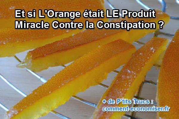 les zests d'oranges confits soulagent de la constipation