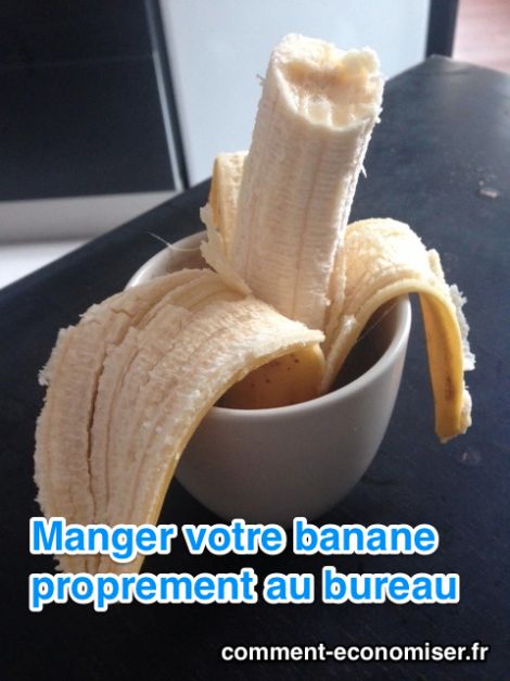 Mettez votre banane dans une tasse pour la manger proprement