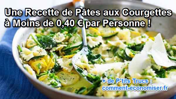 Une Recette de Pâtes aux Courgettes à Moins de 0,40 € par Personne !