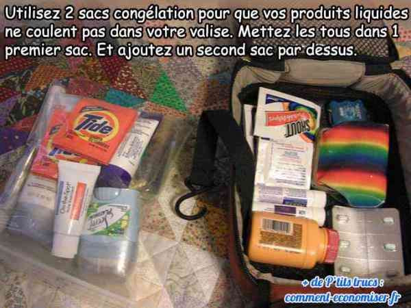 Mettez les liquides dans un sac et mettez le sac dans un autre sac pour qu'ils ne coulent pas partout dans la valise