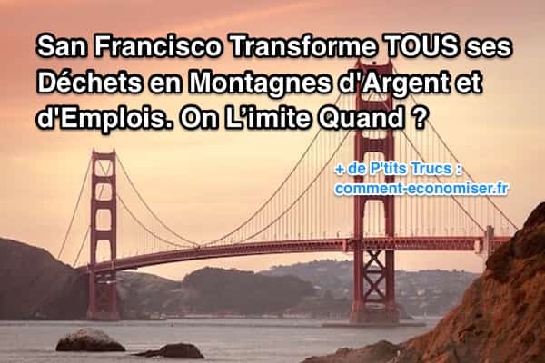 San Francisco recycle tous ses déchets pour en faire de l'argent