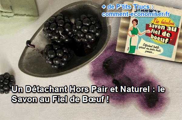 le savon au fiel de boeuf est un détachant naturel