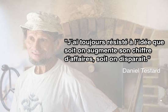 J’ai toujours résisté à l’idée que soit on augmente son chiffre d’affaires, soit on disparaît.