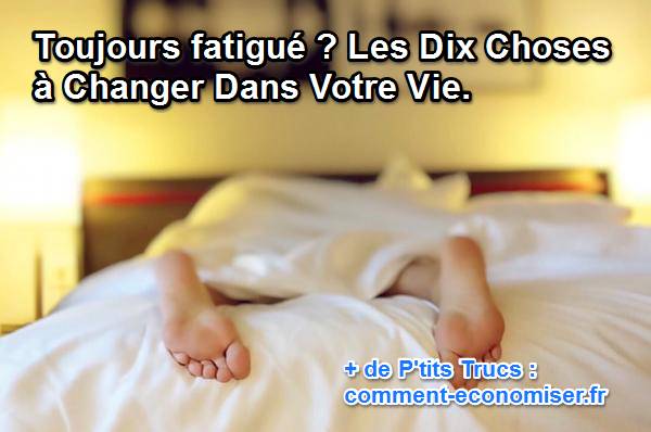 Les habitudes à prendre pour ne plus être fatigue