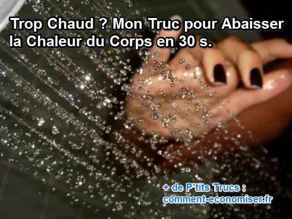 pour faire baisser la chaleur du corps passez les mains sous l'eau froide