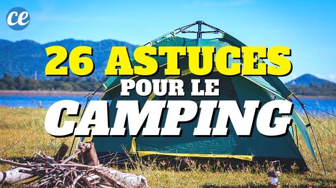 26 Super Astuces de Camping Que J'aurais Aimé Connaître Plus Tôt.