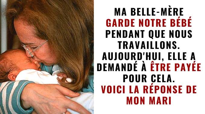 "Ma Belle-Mère Veut Être Payée pour Garder notre Fille de 6 mois et Je Trouve ça Honteux".