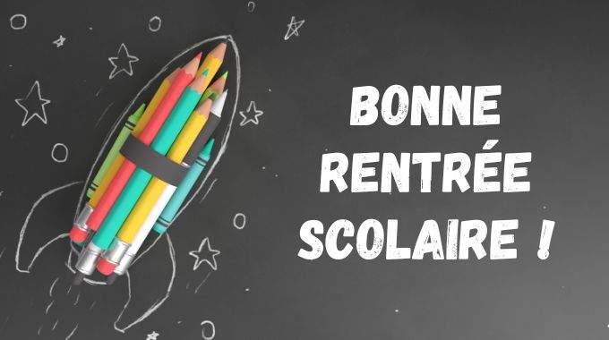 126 Messages pour Souhaiter une Bonne Rentrée Scolaire.