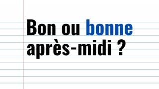 Doit-on Écrire "Bon ou Bonne Après-Midi"  La Règle d'Orthographe