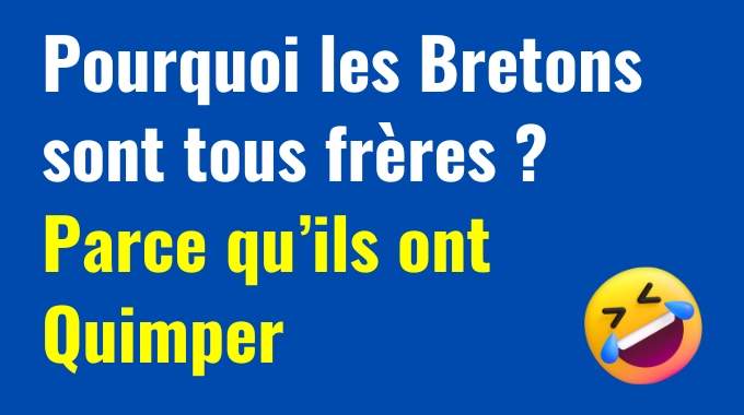 Top 47 des Meilleures Blagues Drôles sur les Bretons.