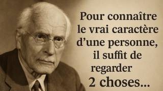 Pour connaître le vrai caractère d'une personne il suffit de regarder 2 choses