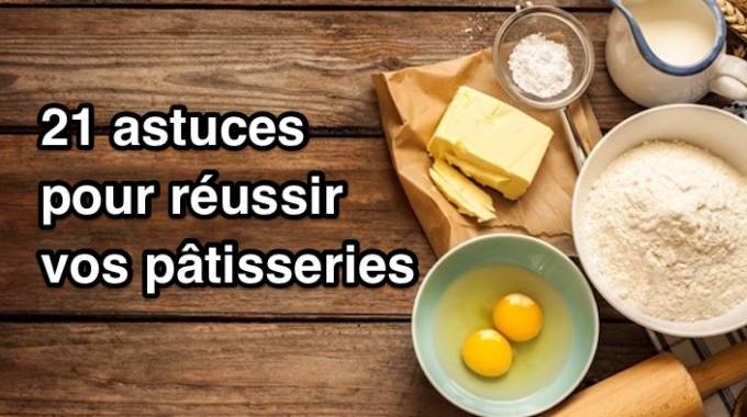 21 Astuces de Grand-Mère Pour Réussir Vos Pâtisseries À Tous Les Coups.