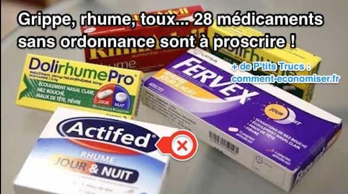 Grippe, Rhume, Toux... Voici 28 Médicaments Sans Ordonnance à Proscrire de Votre Pharmacie.