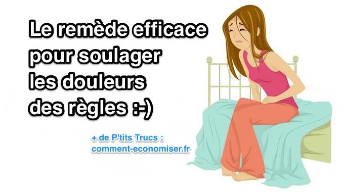 Le Remede Naturel Et Efficace Pour Soulager Les Douleurs Des Regles