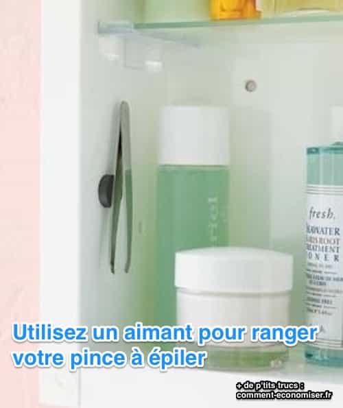 Une super astuce de rangement est d'utiliser un aimant pour ranger votre pince à épiler.