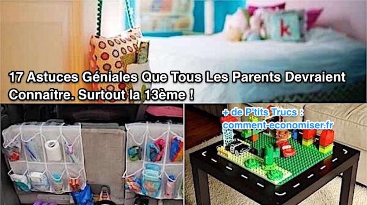 17 Astuces Géniales Que Tous Les Parents Devraient Connaître. Surtout ...